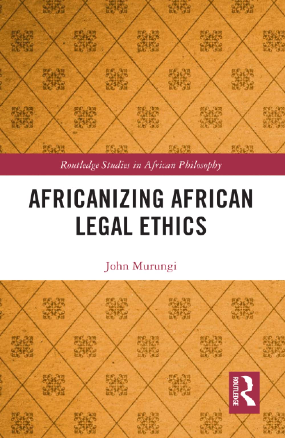 Africanizing African Legal Ethics (Routledge Studies in African Philosophy)
