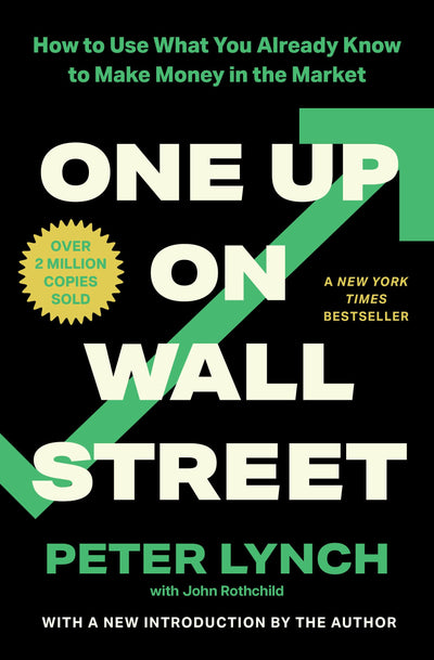 One Up On Wall Street: How To Use What You Already Know To Make Money In The Market