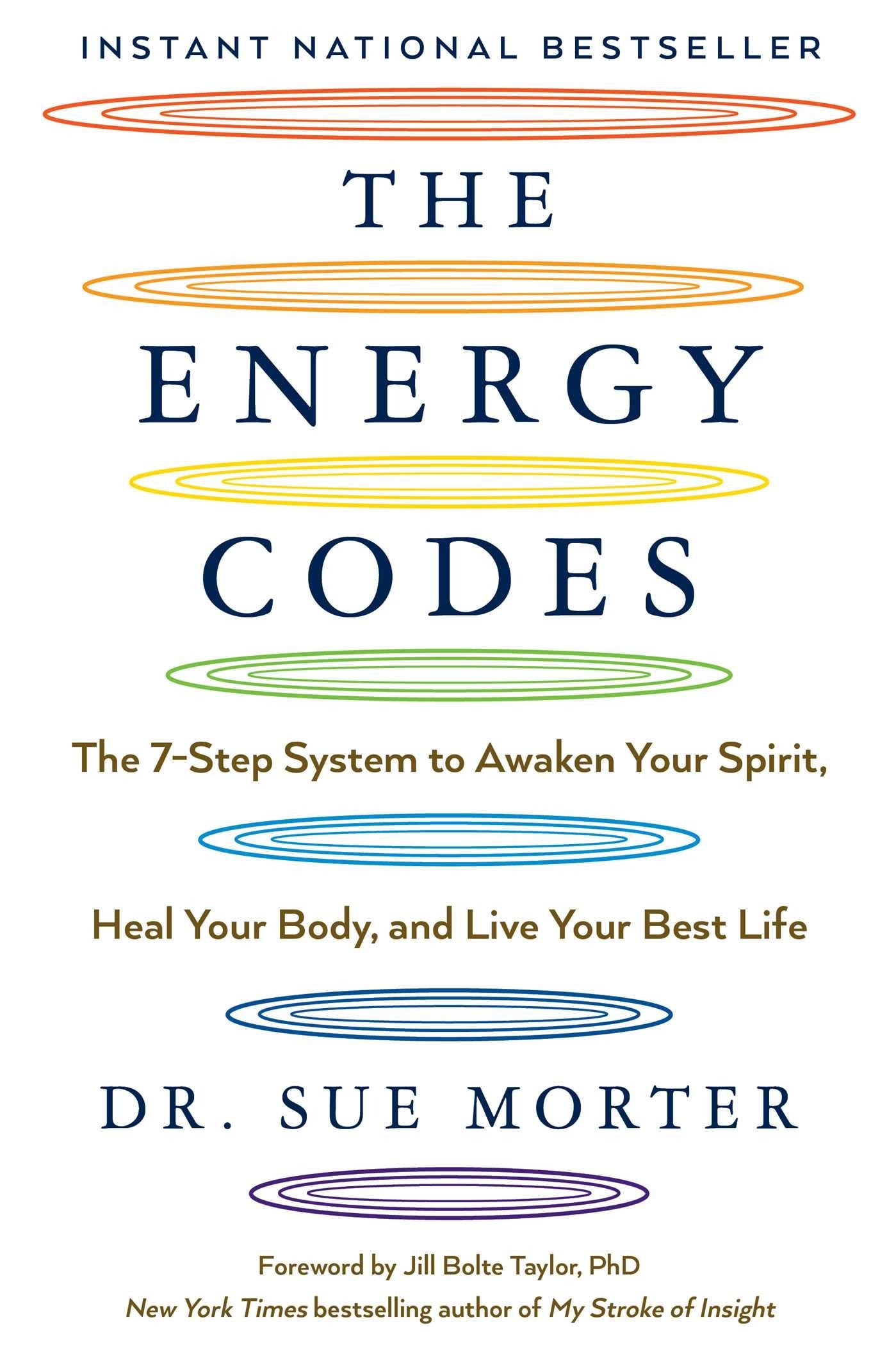 The Energy Codes: The 7-Step System to Awaken Your Spirit, Heal Your Body, and Live Your Best Life