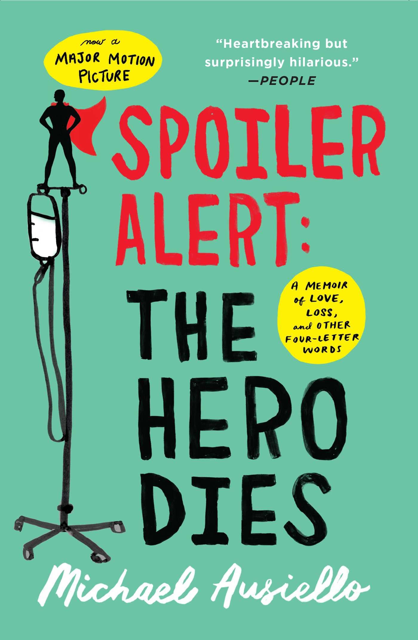 Spoiler Alert: The Hero Dies: A Memoir of Love, Loss, and Ot