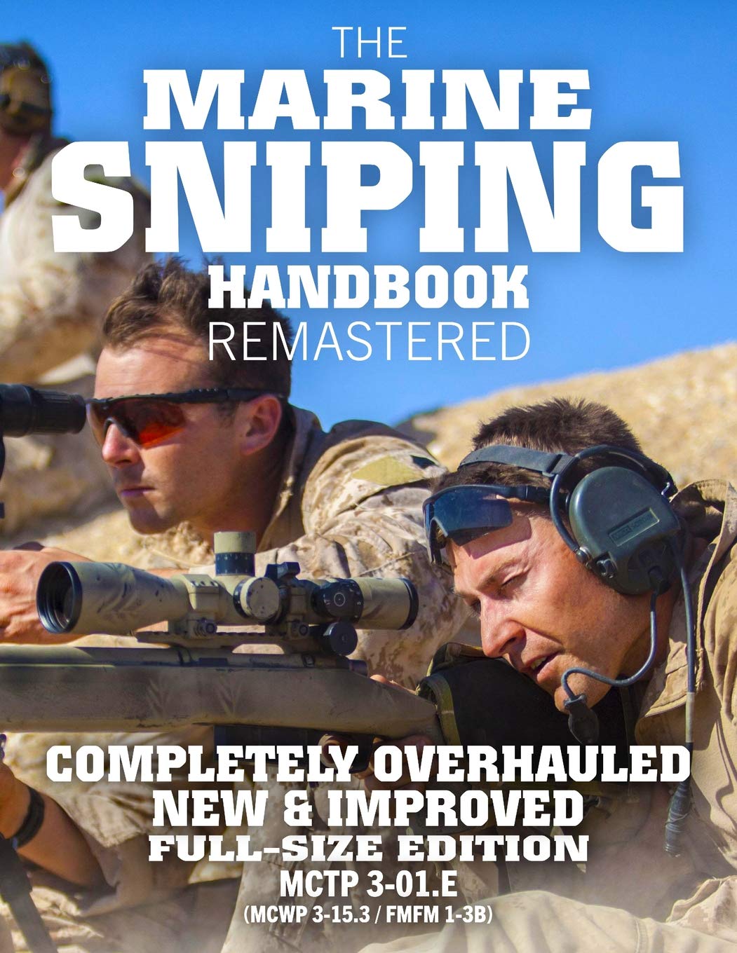The Marine Sniping Handbook - REMASTERED: COMPLETELY OVERHAULED, NEW & IMPROVED - Full Size Edition - Master the Art of Long-Range Combat Shooting, ... / FMFM 1-3B) (Carlile Military Library)