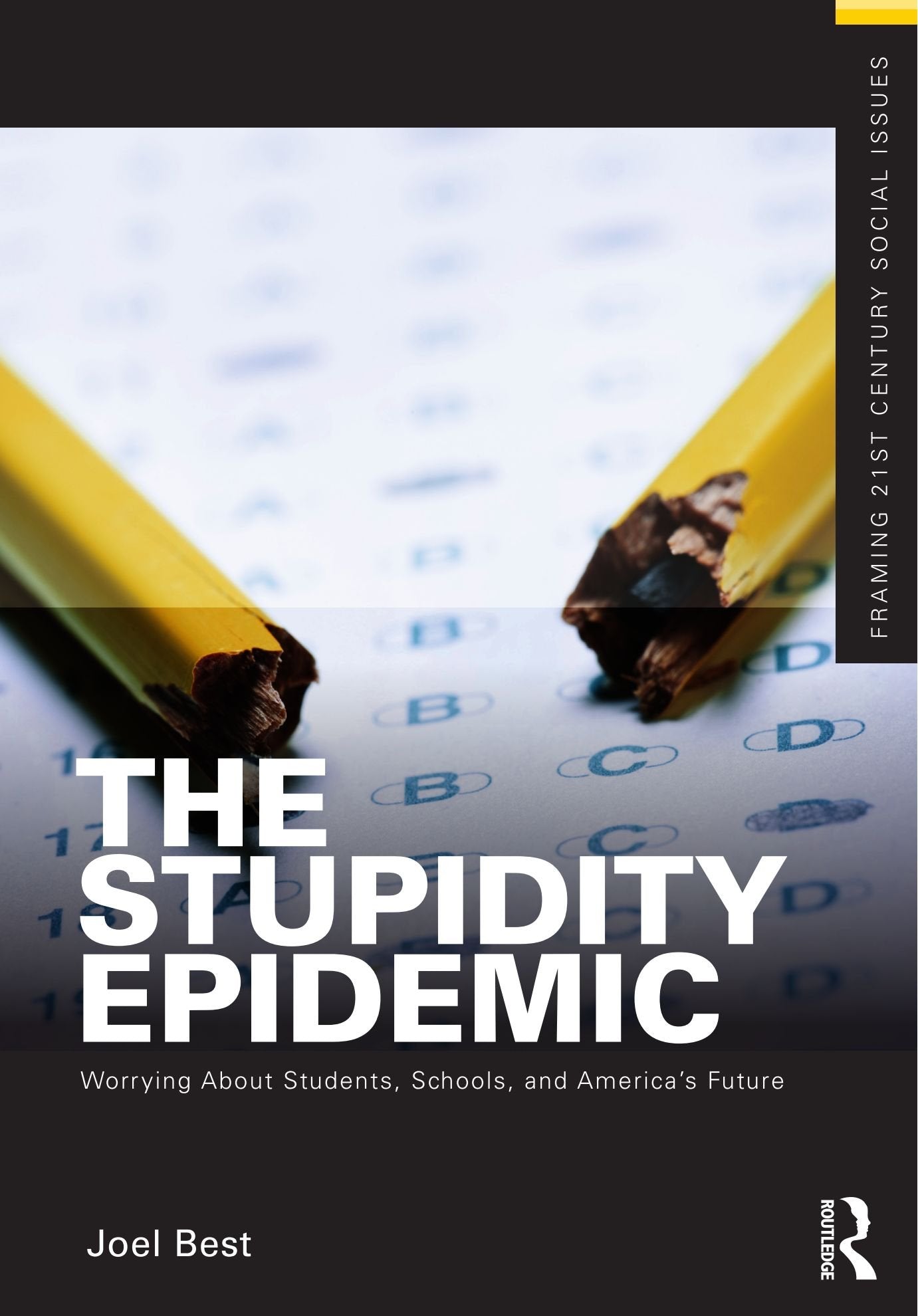 The Stupidity Epidemic: Worrying About Students, Schools, and America's Future (Framing 21st Century Social Issues)