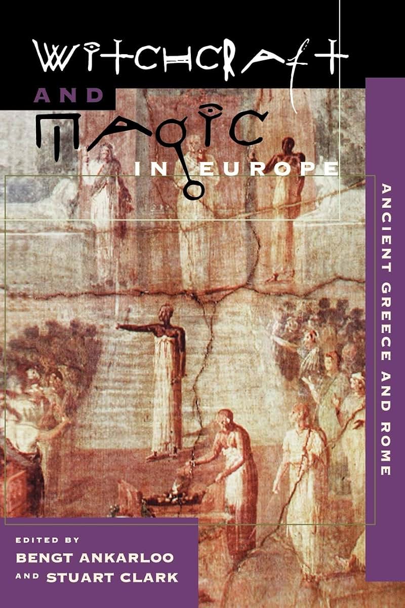 Witchcraft and Magic in Europe, Vol. 2: Ancient Greece and Rome (Witchcraft and Magic in Europe)