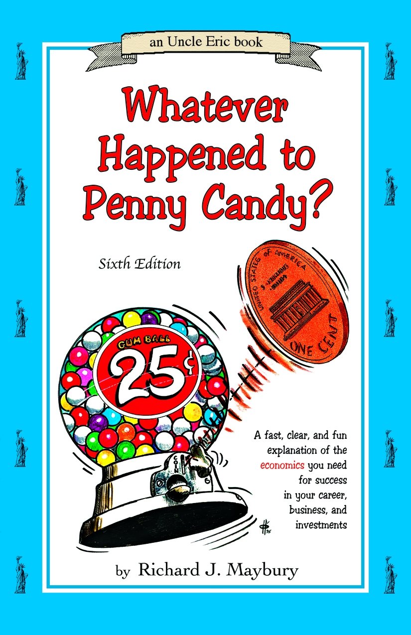 Whatever Happened To Penny Candy?: A Fast, Clear, and Fun Ex