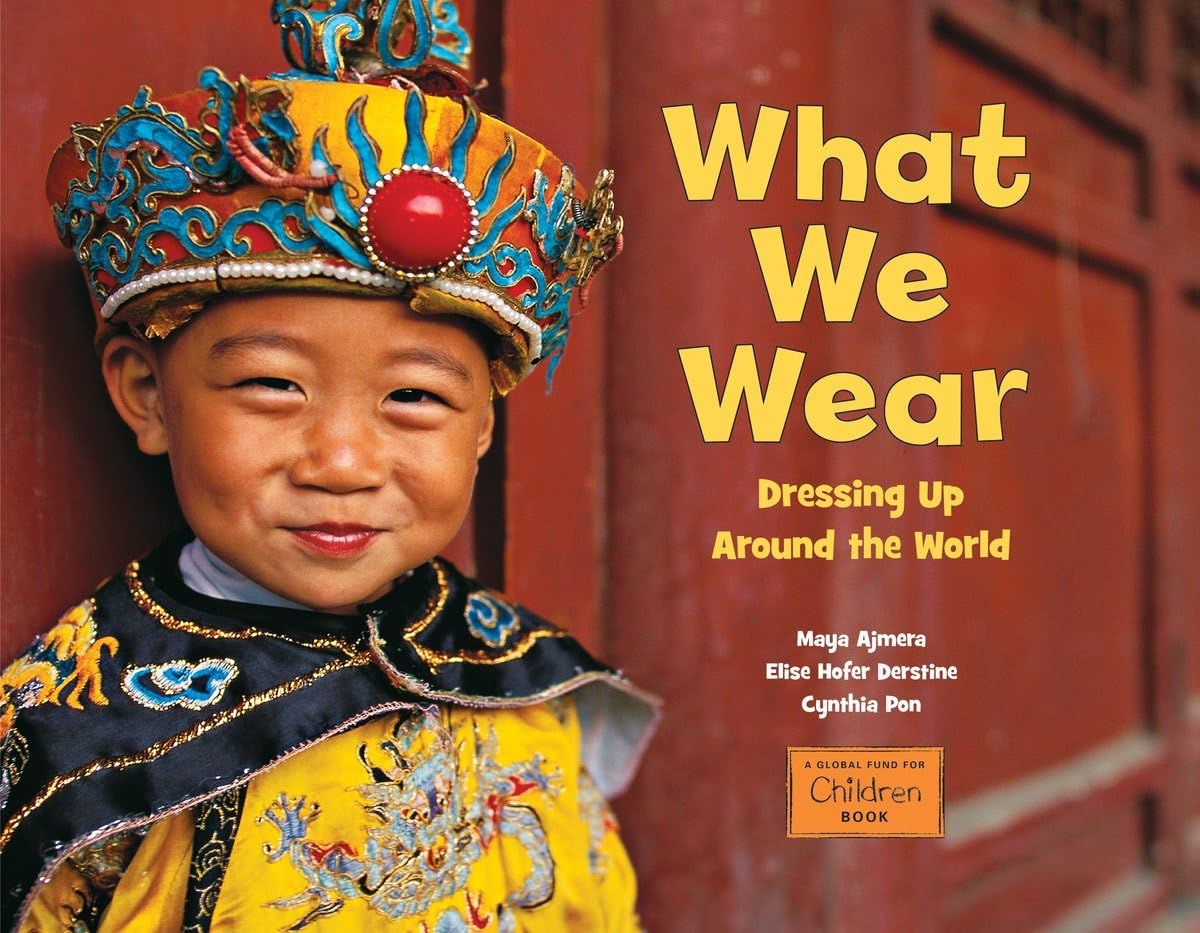 What We Wear: Dressing Up Around the World (Global Fund for