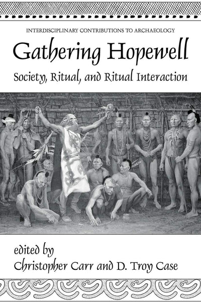 Gathering Hopewell: Society, Ritual and Ritual Interaction (Interdisciplinary Contributions to Archaeology)