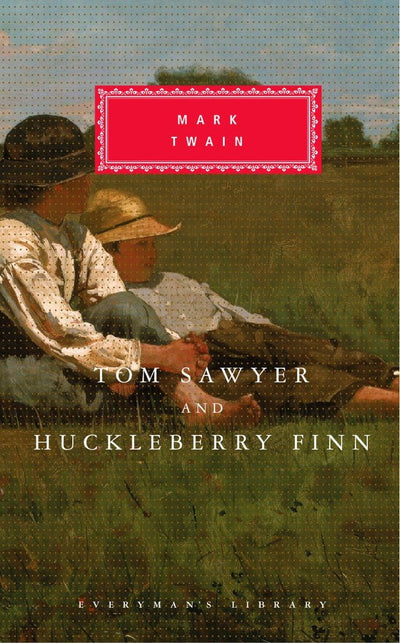 Tom Sawyer and Huckleberry Finn (Everyman's Library) by Twai