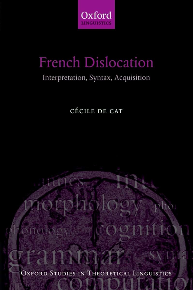French Dislocation: Interpretation, Syntax, Acquisition (Oxford Studies in Theoretical Linguistics)