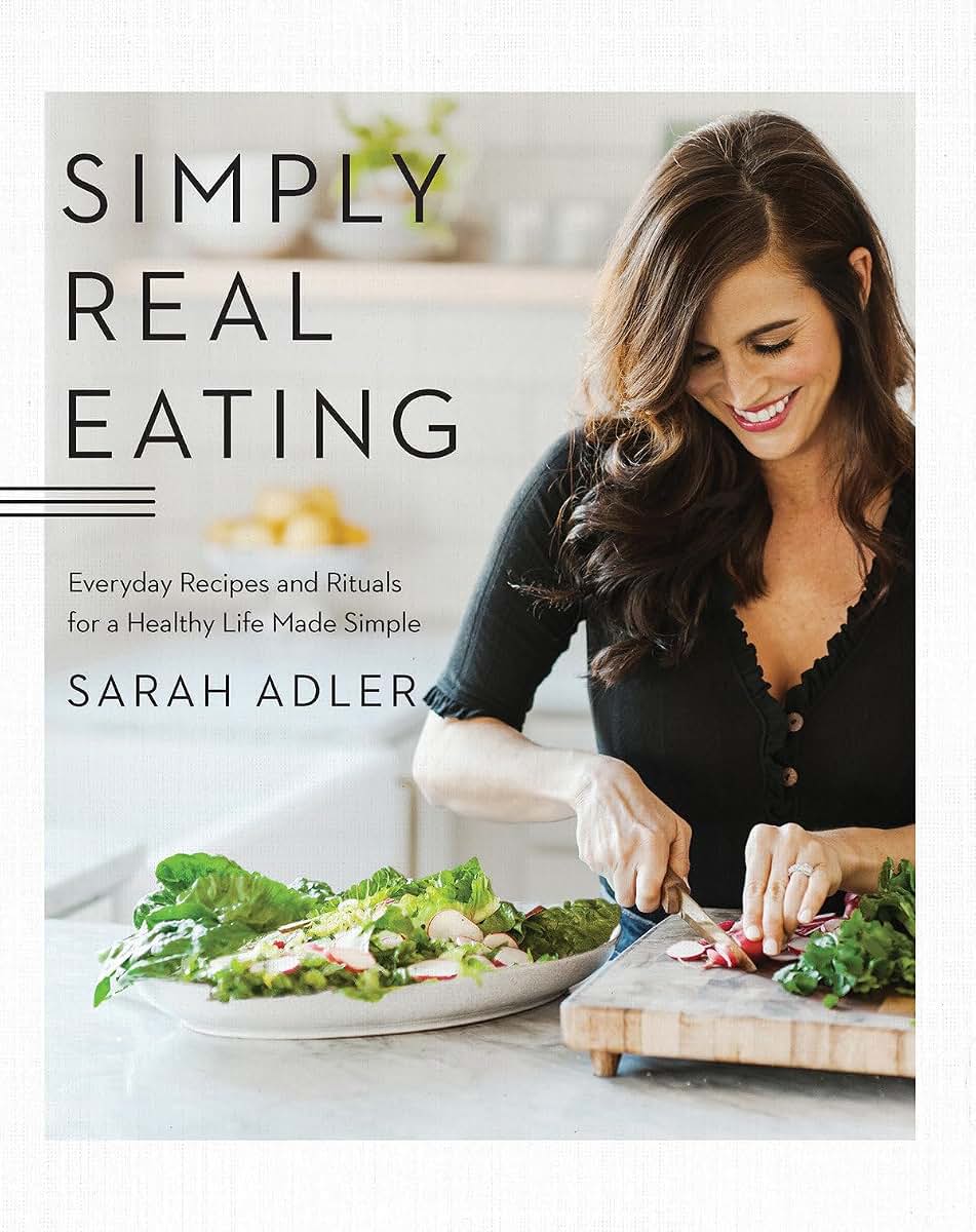 Simply Real Eating: Everyday Recipes and Rituals for a Healthy Life Made Simple
