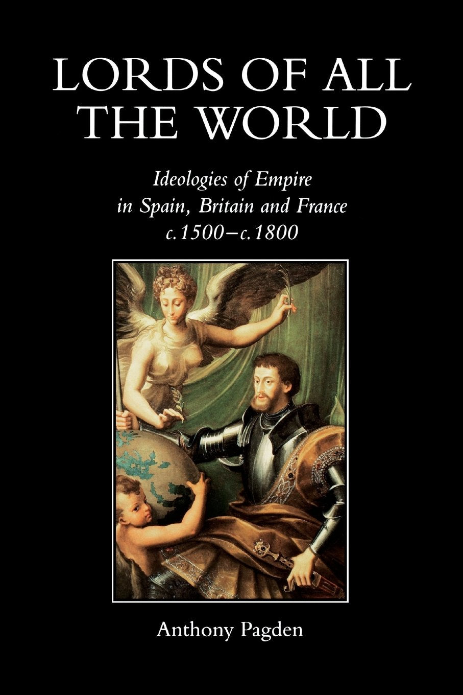 Lords of all the World: Ideologies of Empire in Spain, Brita