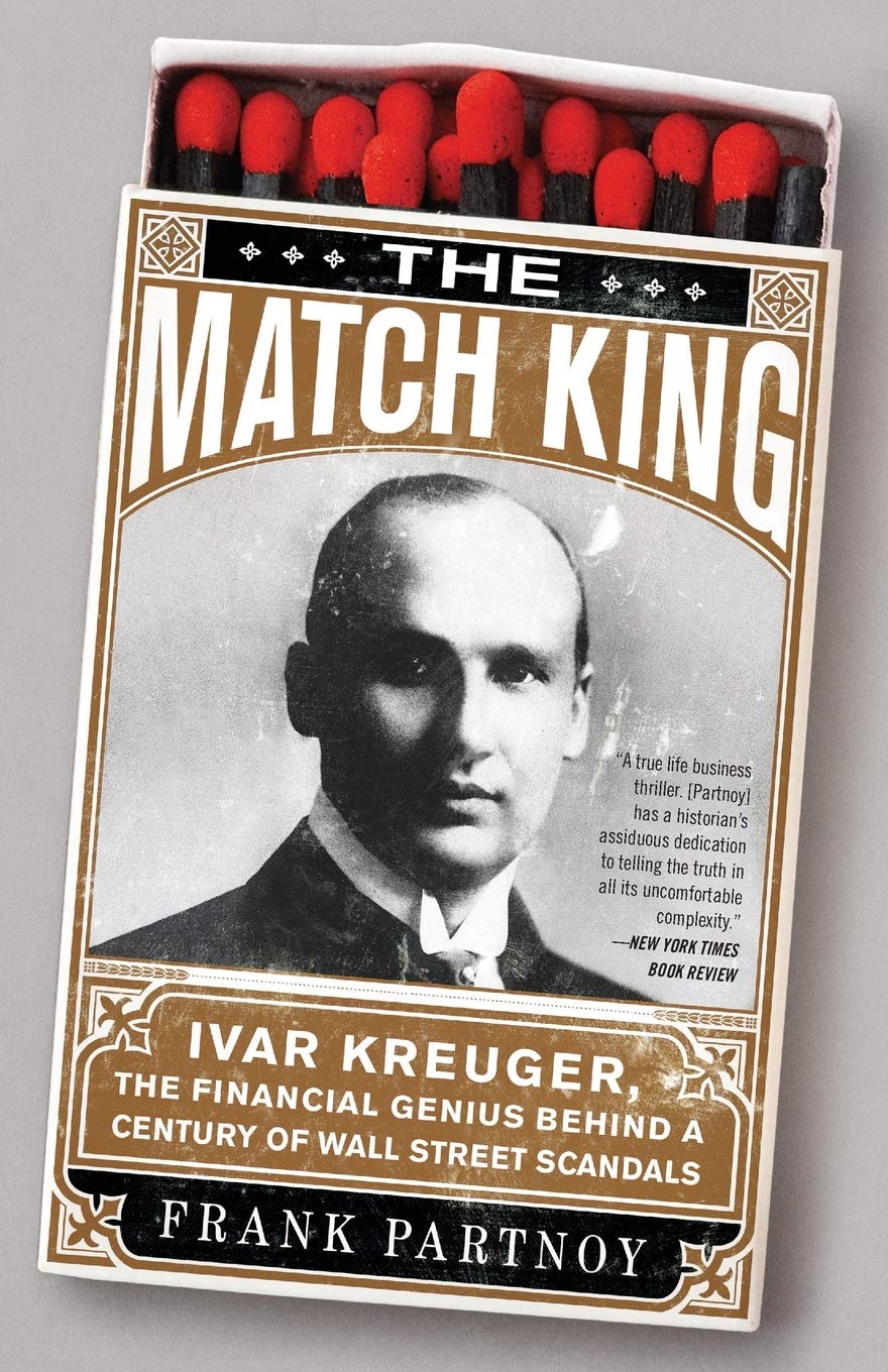 The Match King: Ivar Kreuger, The Financial Genius Behind a