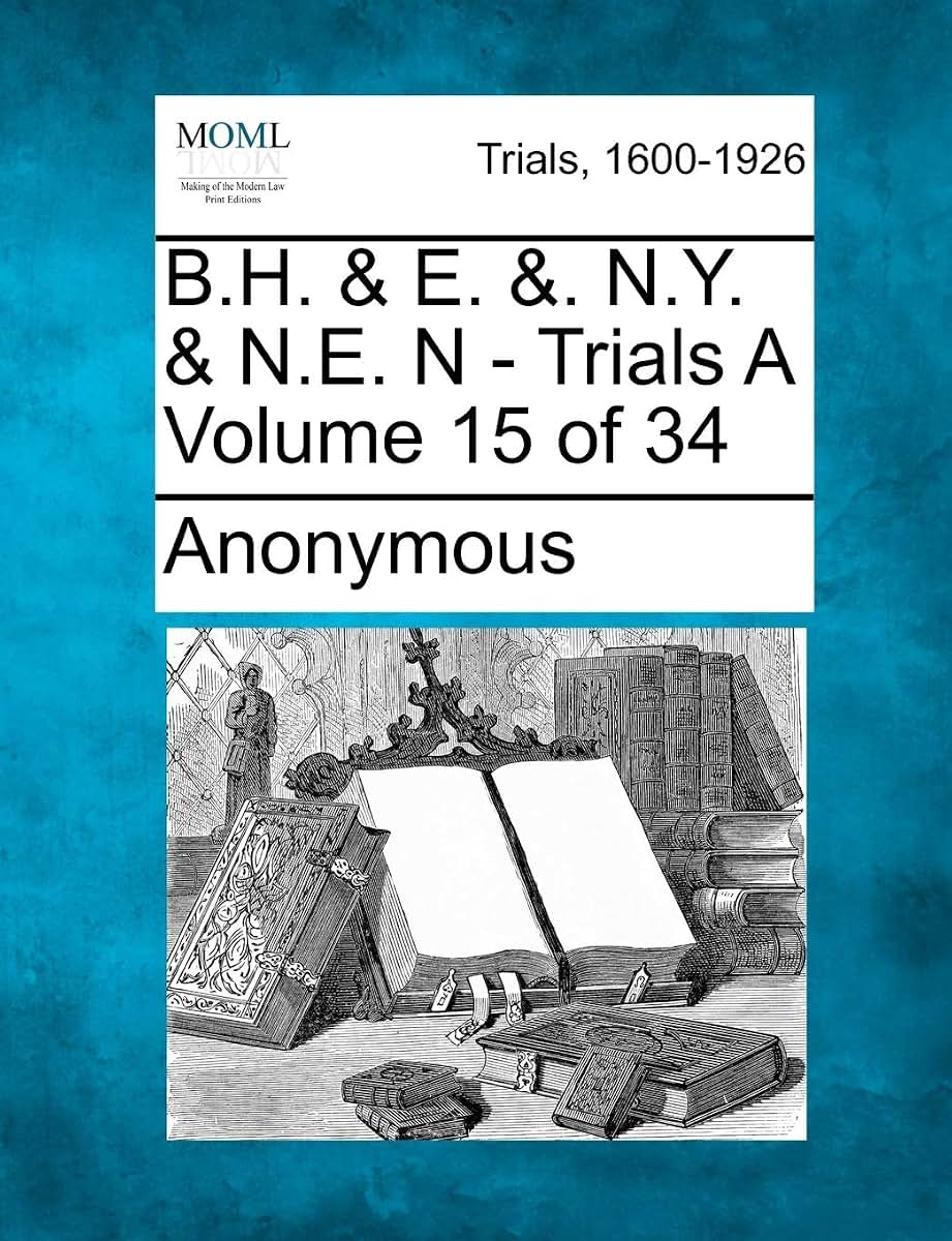 B.H. & E. &. N.Y. & N.E. N - Trials A Volume 15 of 34