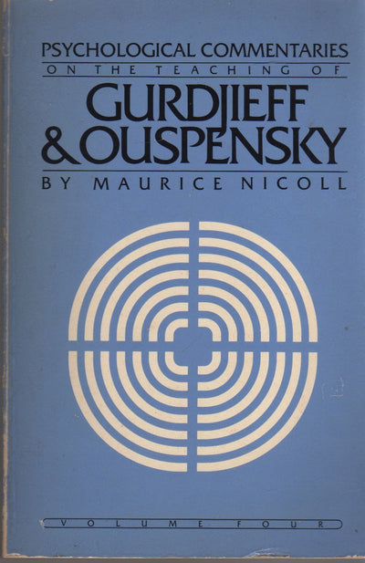 Psychological Commentaries on the Teaching of Gurdjieff & Ouspensky (Vol. 4)