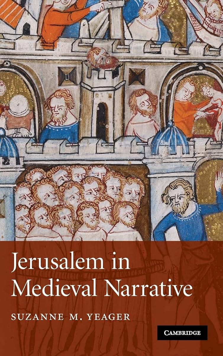 Jerusalem in Medieval Narrative (Cambridge Studies in Medieval Literature, Series Number 72)