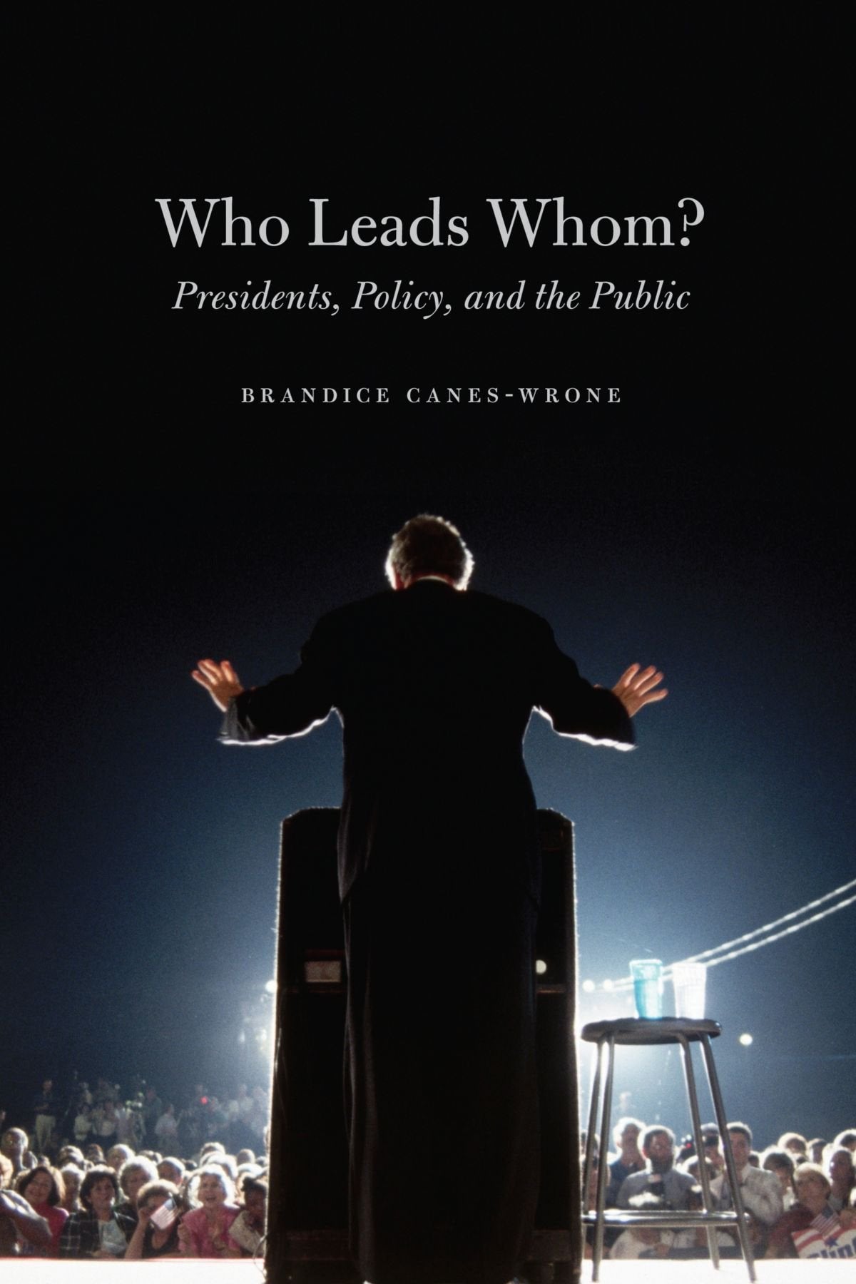 Who Leads Whom?: Presidents, Policy, and the Public (Studies in Communication, Media, and Public Opinion)