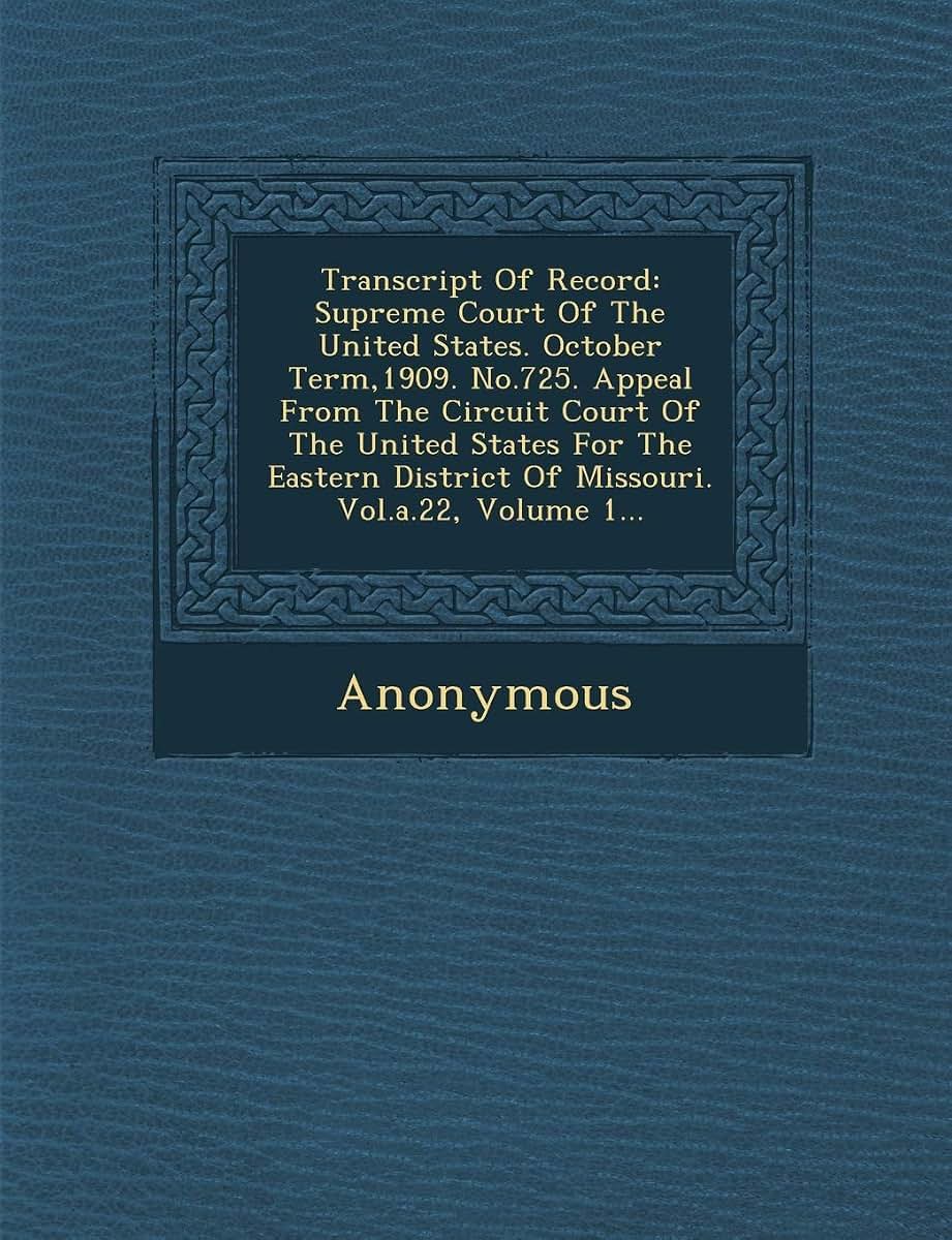 Transcript of Record: Supreme Court of the United States. October Term,1909. No.725. Appeal from the Circuit Court of the United States for