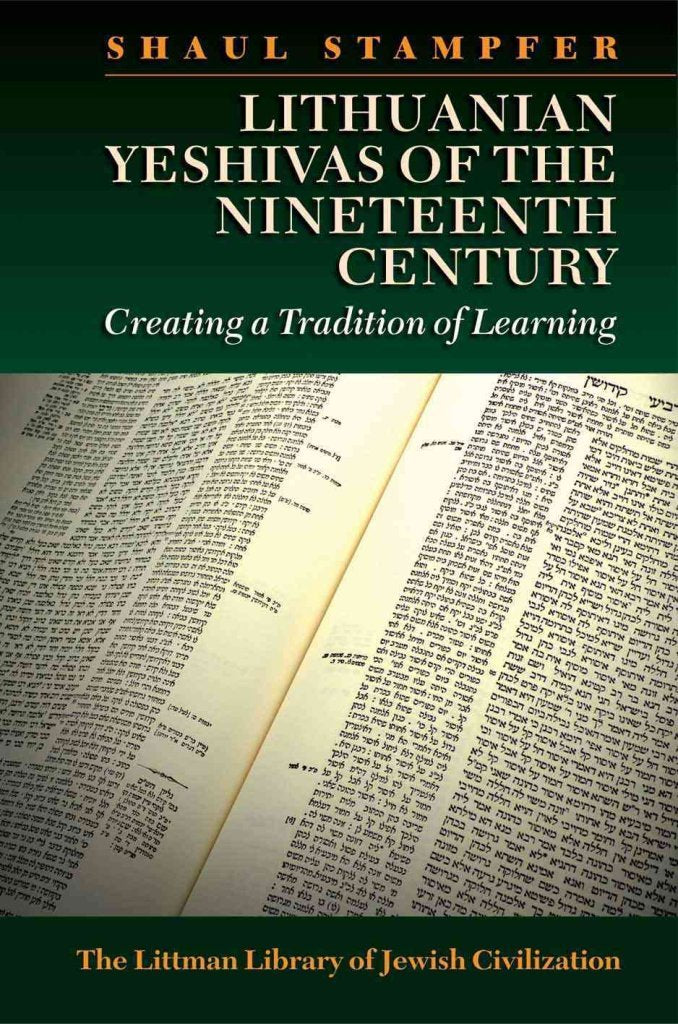 Lithuanian Yeshivas of the Nineteenth Century: Creating a Tradition of Learning (The Littman Library of Jewish Civilization)
