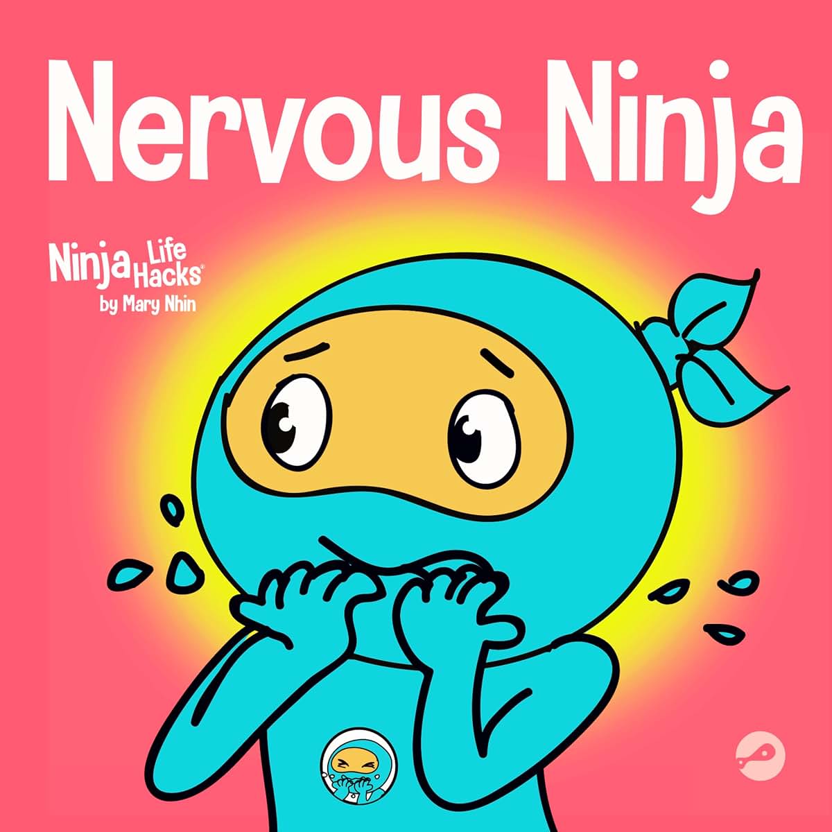 Nervous Ninja: A Social Emotional Book for Kids About Calming Worry and Anxiety (Ninja Life Hacks)