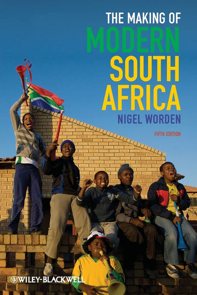 The Making of Modern South Africa: Conquest, Apartheid, Demo