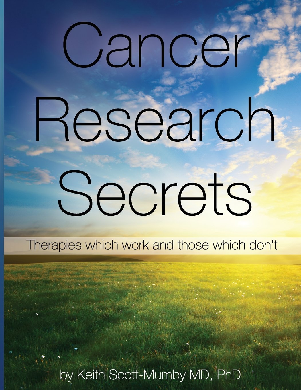 Cancer Research Secrets: Therapies which work and those which don't