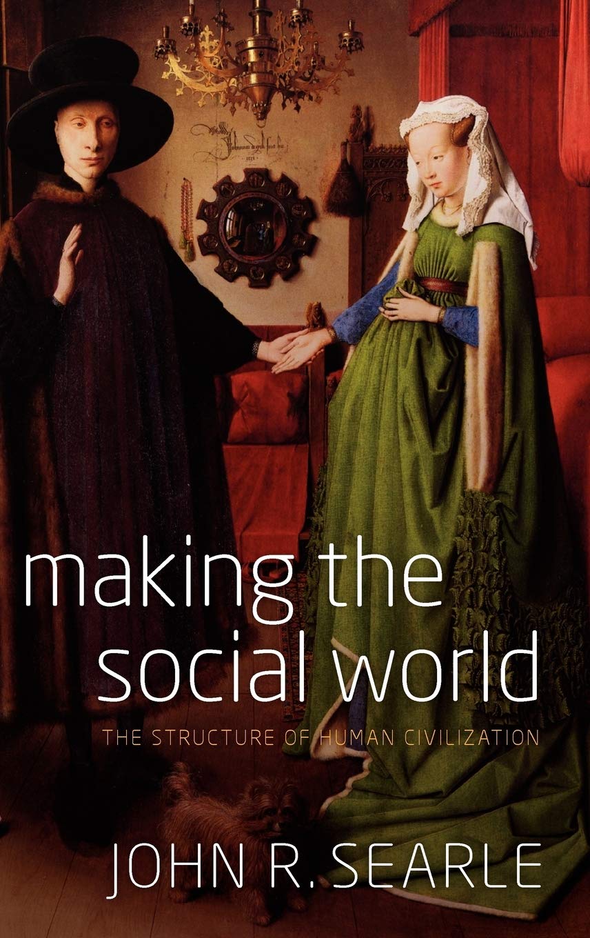 Making the Social World: The Structure of Human Civilization