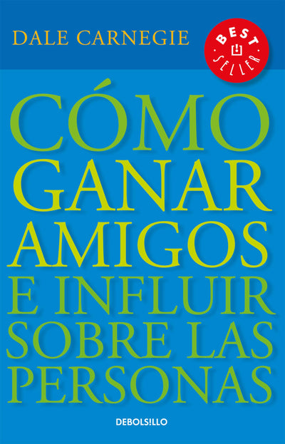 Cómo ganar amigos e influir sobre las personas / How to Win Friends & Influence People (Spanish Edition)