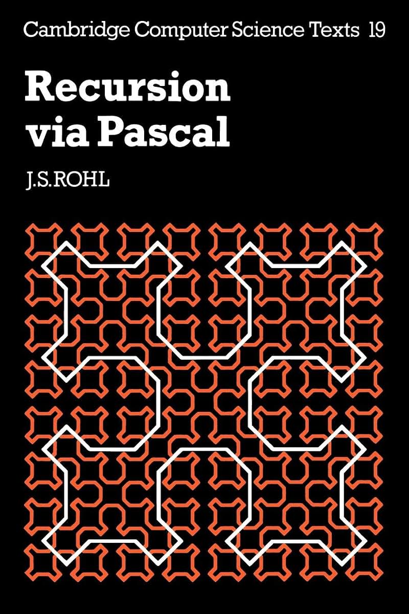 Recursion via Pascal 2ed (Cambridge Computer Science Texts, Series Number 19)
