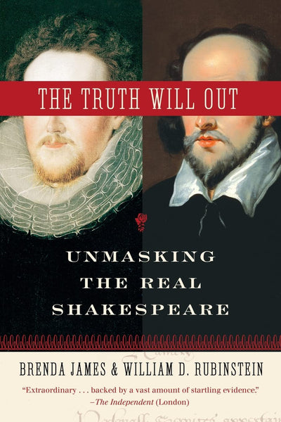 The Truth Will Out: Unmasking the Real Shakespeare