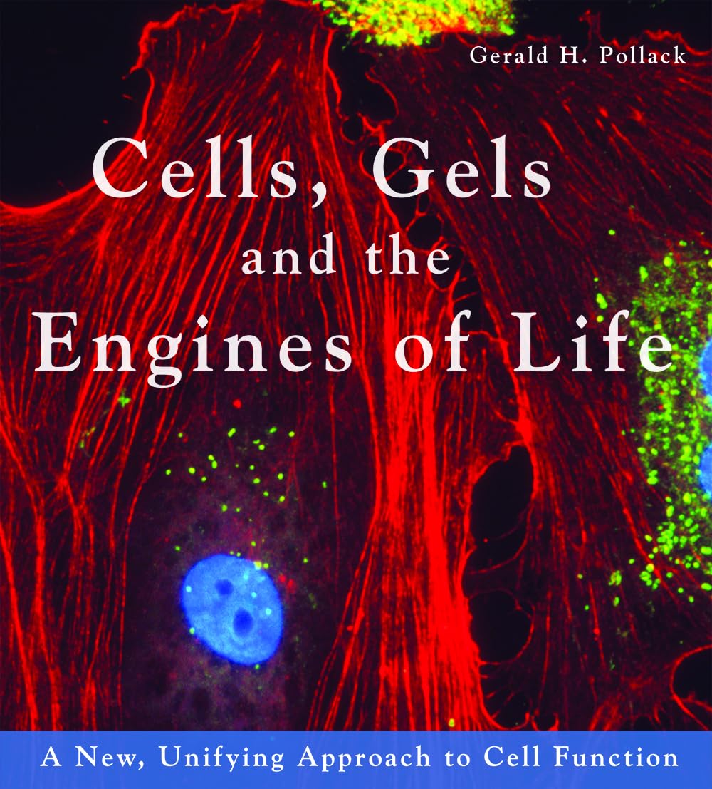 Cells, Gels and the Engines of Life: A New Unifying Approach