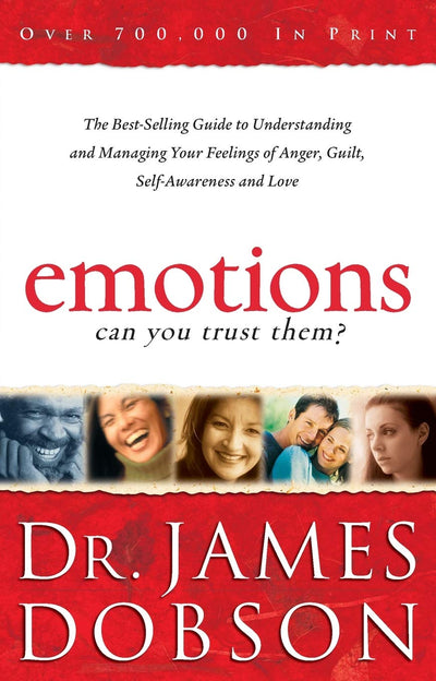 Emotions: Can You Trust Them?: The Best-Selling Guide to Understanding and Managing Your Feelings of Anger, Guilt, Self-Awareness and Love