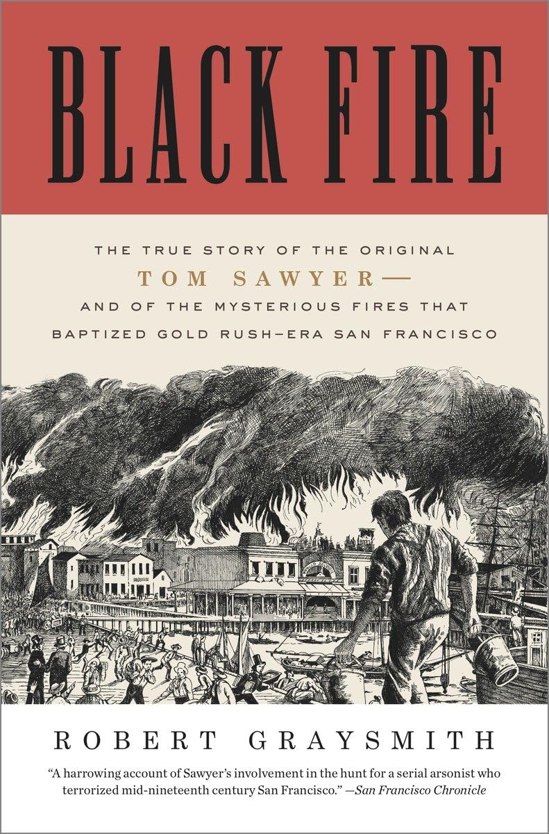 Black Fire: The True Story of the Original Tom Sawyer--and o