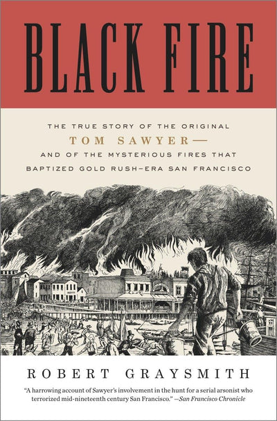 Black Fire: The True Story of the Original Tom Sawyer--and o