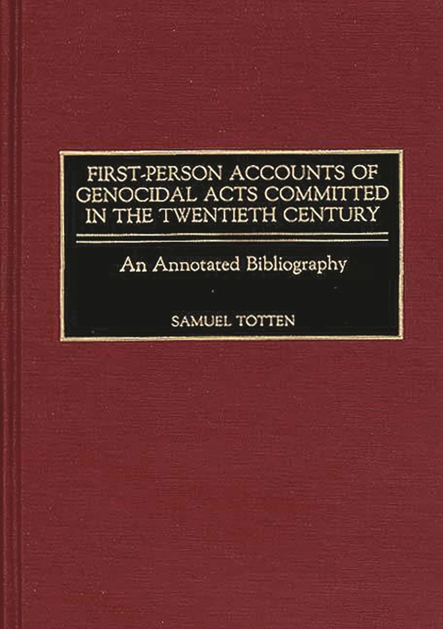 First-Person Accounts of Genocidal Acts Committed in the Twentieth Century: An Annotated Bibliography (Bibliographies and Indexes in World History)