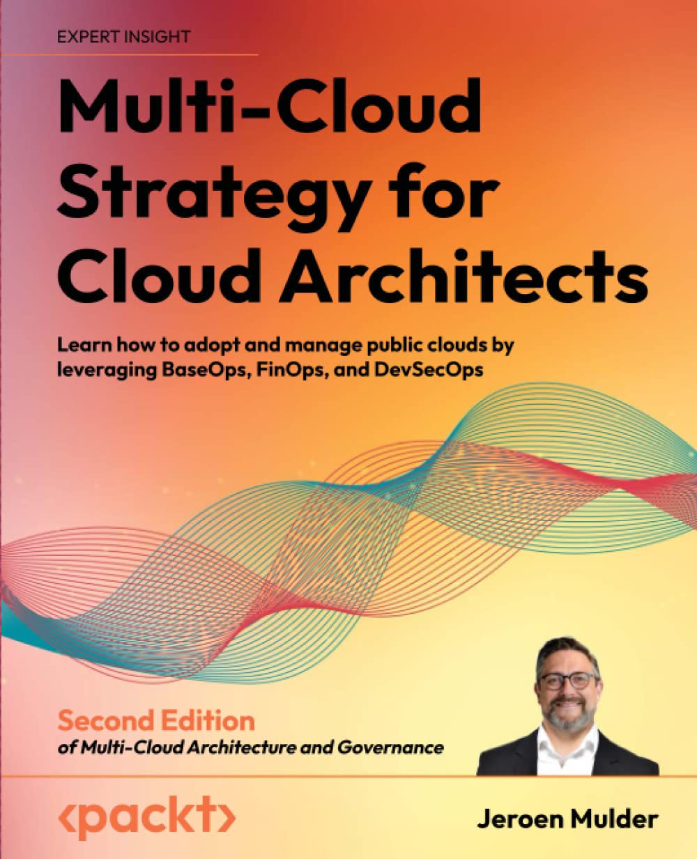 Multi-Cloud Strategy for Cloud Architects - Second Edition: Learn how to adopt and manage public clouds by leveraging BaseOps, FinOps, and DevSecOps