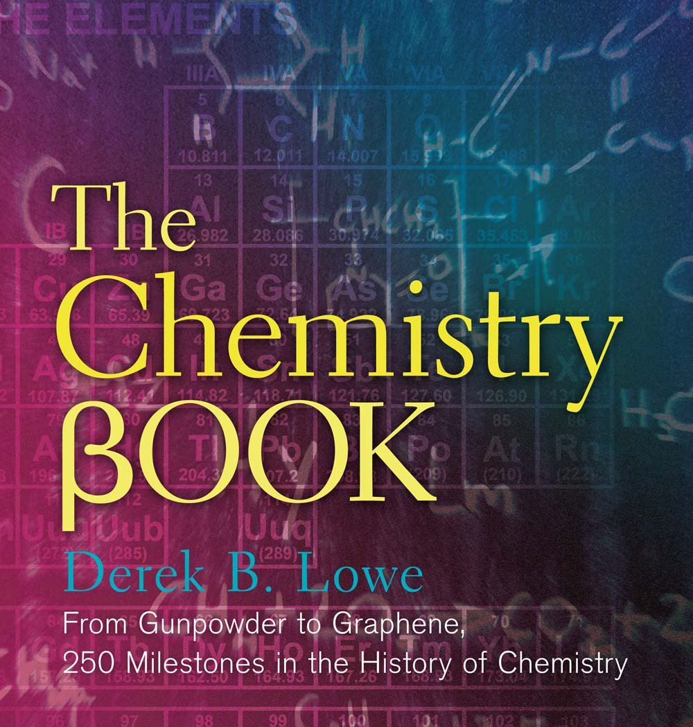 The Chemistry Book: From Gunpowder to Graphene, 250 Mileston