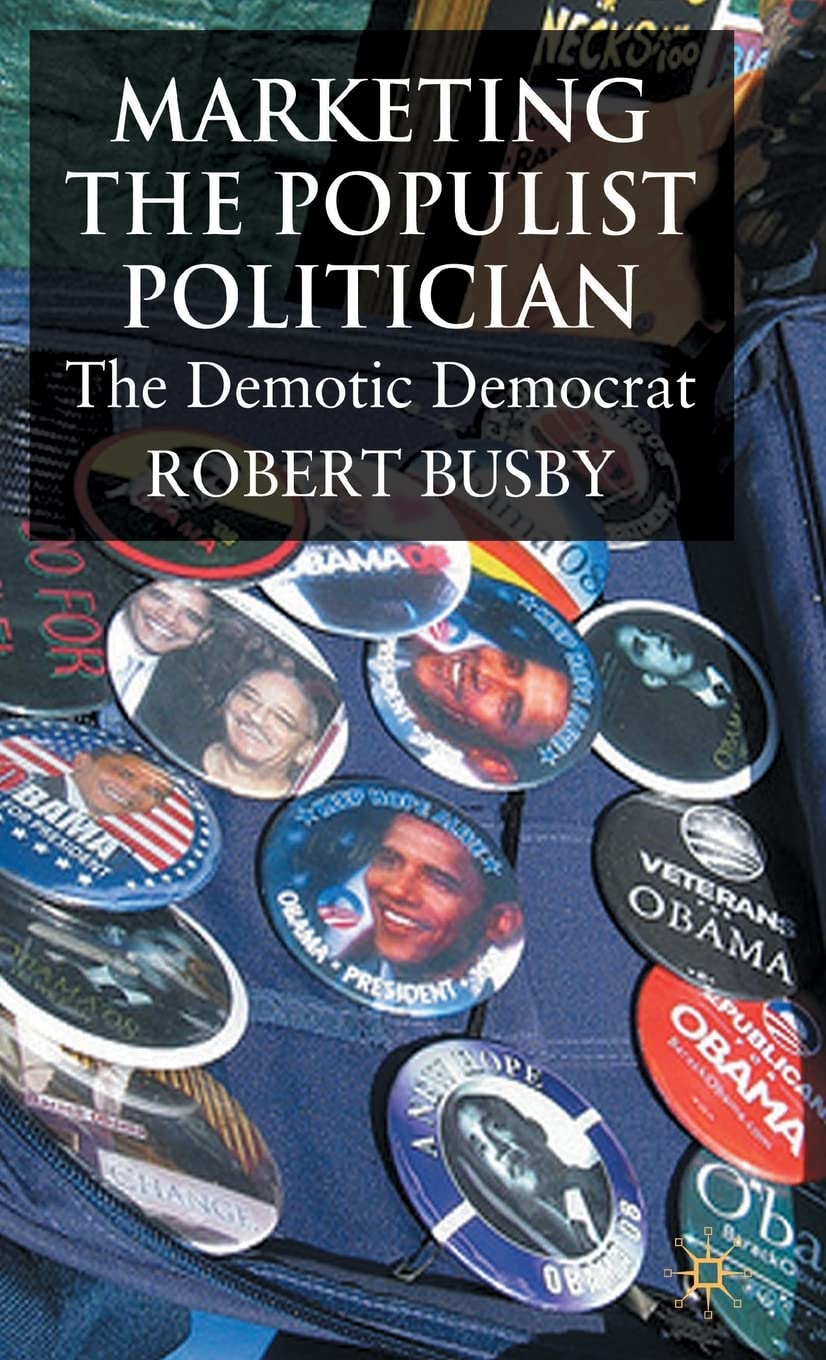 Marketing the Populist Politician: The Demotic Democrat