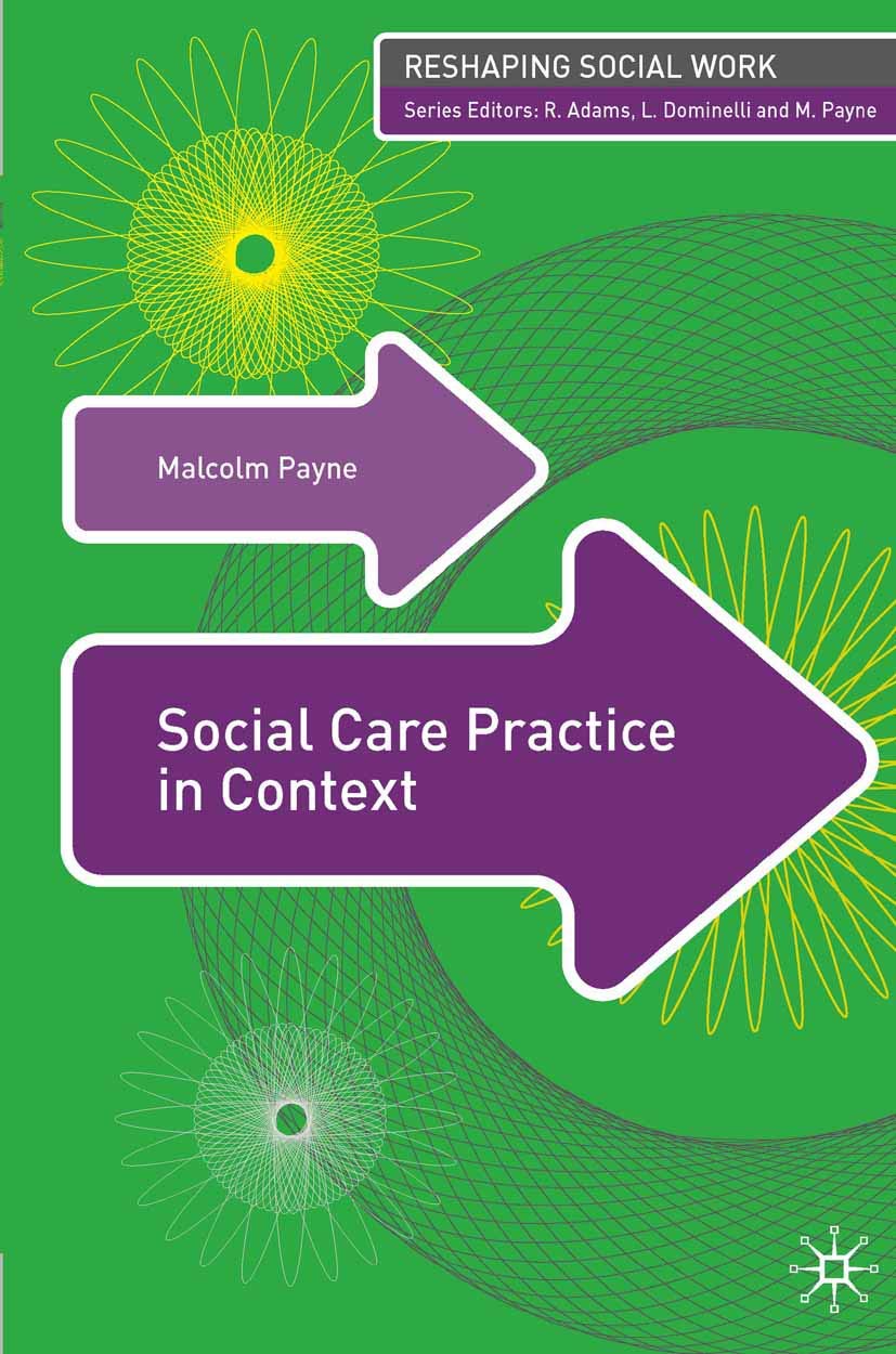 Social Care Practice in Context (Reshaping Social Work, 6)