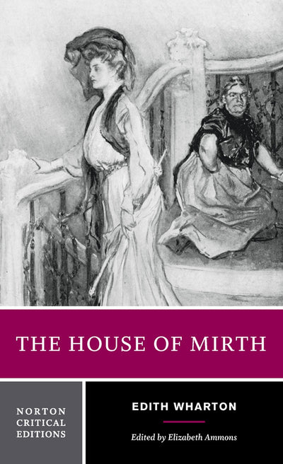 The House of Mirth: Authoritative Text Backgrounds and Contexts Criticism