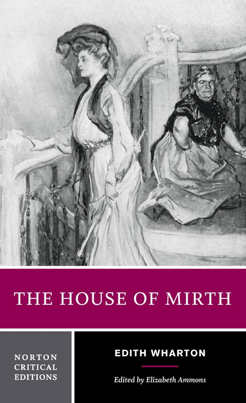 The House of Mirth: Authoritative Text Backgrounds and Contexts Criticism