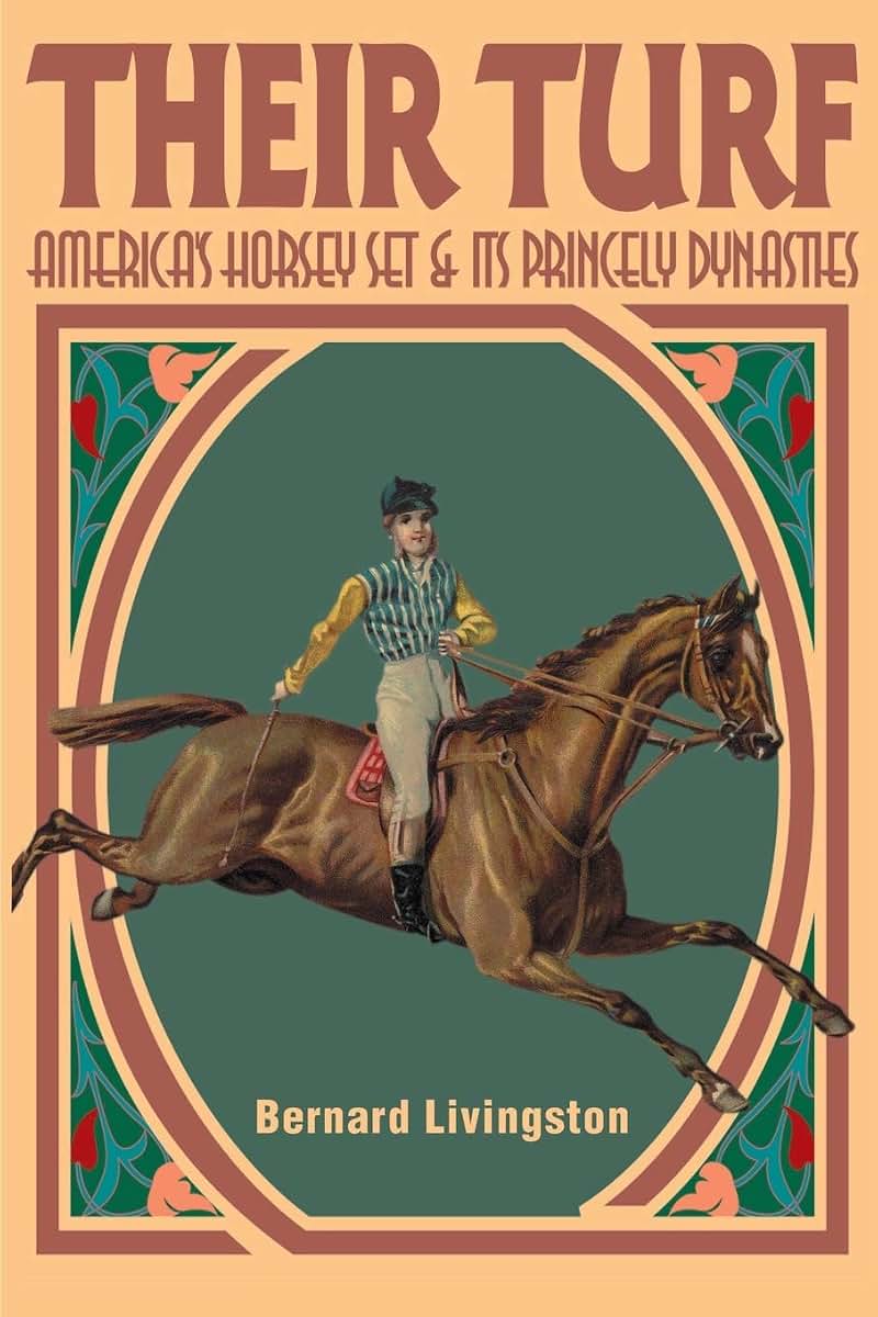 Their Turf: America's Horsey Set & Its Princely Dynasties