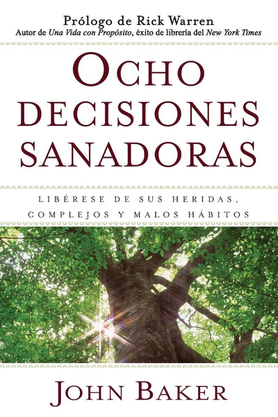 Ocho decisiones sanadoras (Life's Healing Choices): Liberese de sus heridas, complejos, y habitos (Spanish Edition)