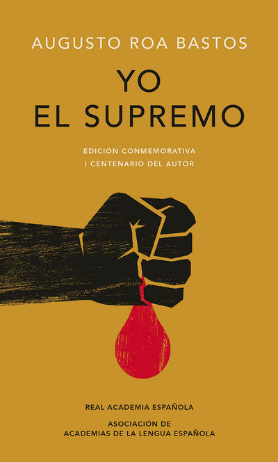 Yo el supremo (Edición conmemorativa de la RAE y la ASALE) / I the Supreme. Comm emorative Edition (Spanish Edition)
