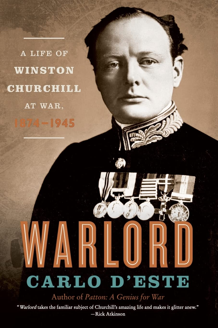 Warlord: A Life of Winston Churchill at War, 1874-1945