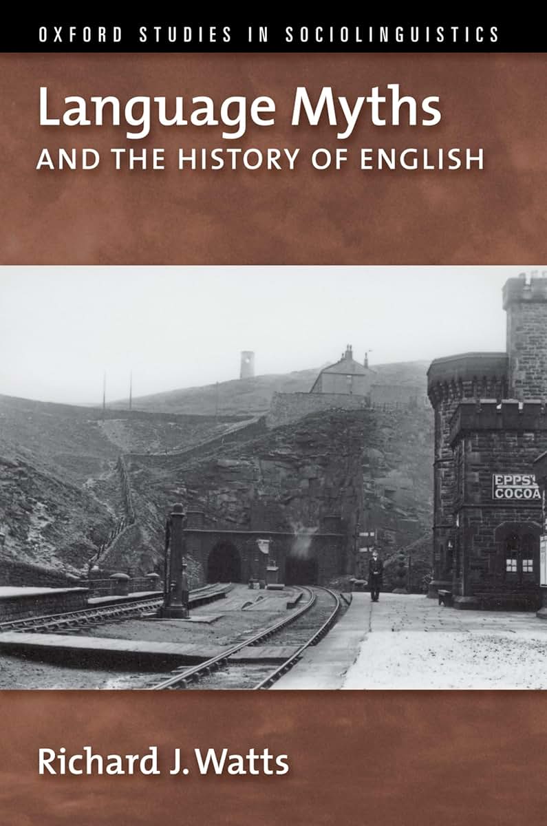 Language Myths and the History of English (Oxford Studies in Sociolinguistics)