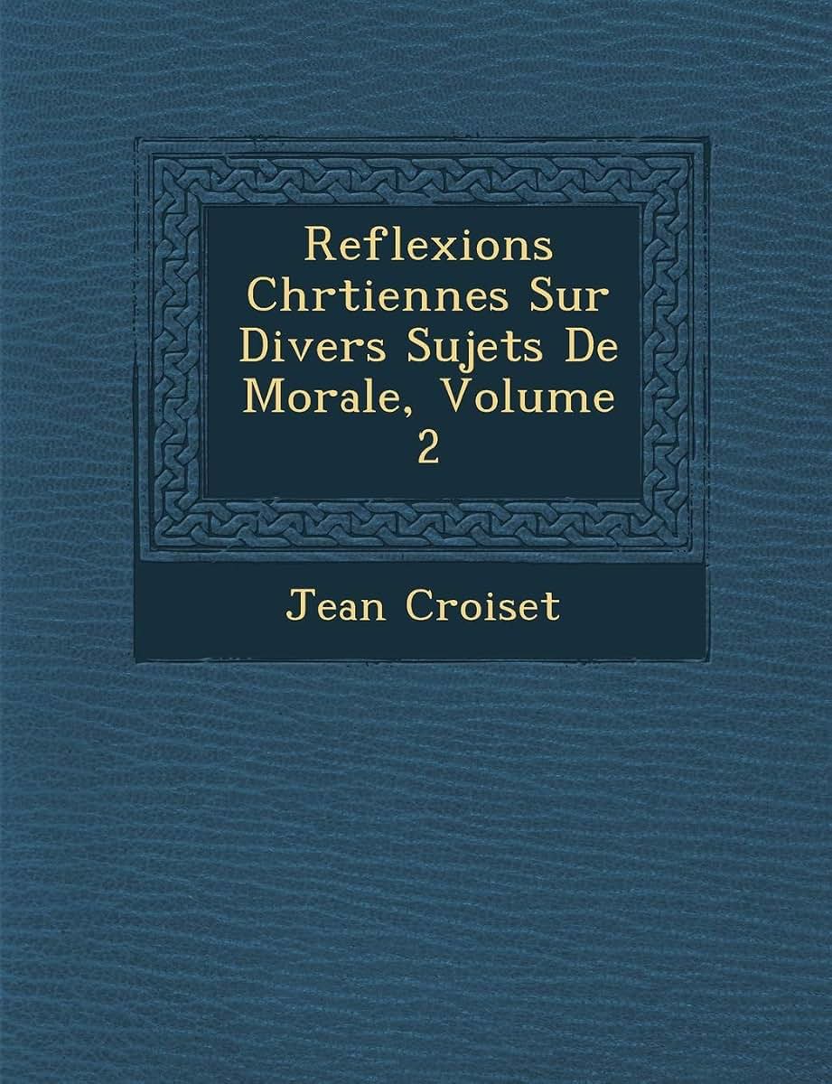 Reflexions Chr Tiennes Sur Divers Sujets de Morale, Volume 2 (French Edition)
