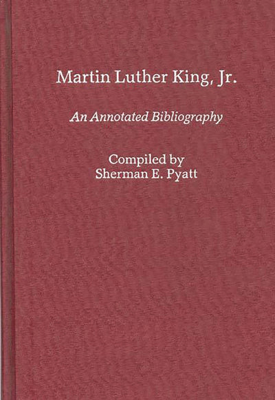 Martin Luther King, Jr An Annotated Bibliography (Bibliographies and Indexes in Afro-American and African Studies)