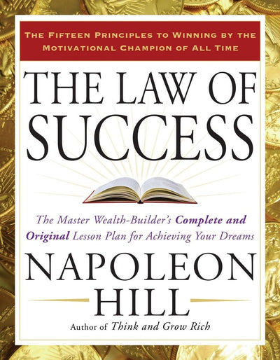 The Law of Success: The Master Wealth-Builder's Complete and