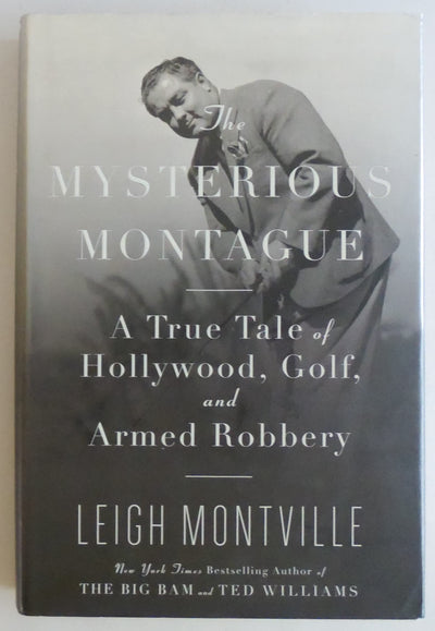 The Mysterious Montague: A True Tale of Hollywood, Golf, and Armed Robbery