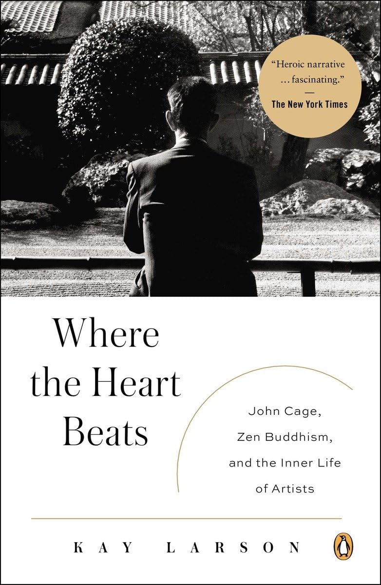 Where the Heart Beats: John Cage, Zen Buddhism, and the Inne
