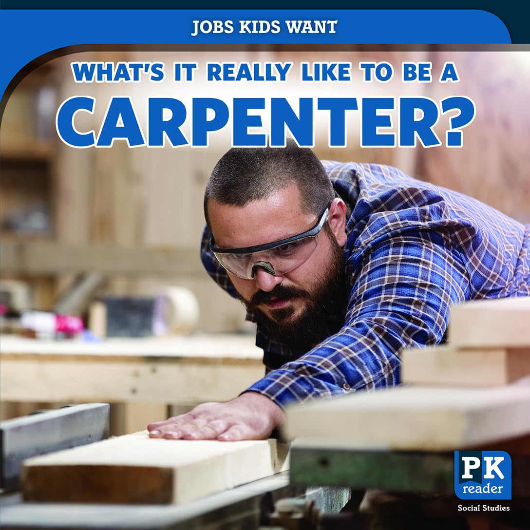 What's It Really Like to Be a Carpenter? (Jobs Kids Want)